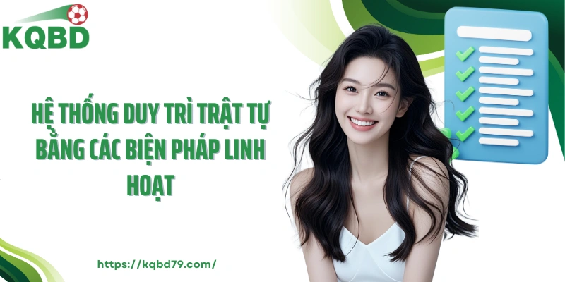 Hệ thống duy trì trật tự bằng các biện pháp linh hoạt