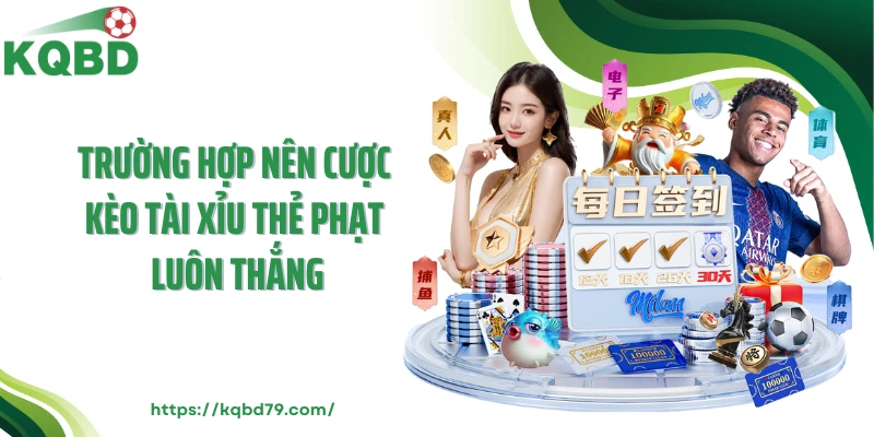 Trường hợp nên cược kèo tài xỉu thẻ phạt luôn thắng